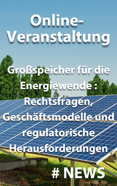 Online-Veranstaltung am 4. Februar 2025: Großspeicher für die Energiewende: Rechtsfragen, Geschäftsmodelle und regulatorische Herausforderungen